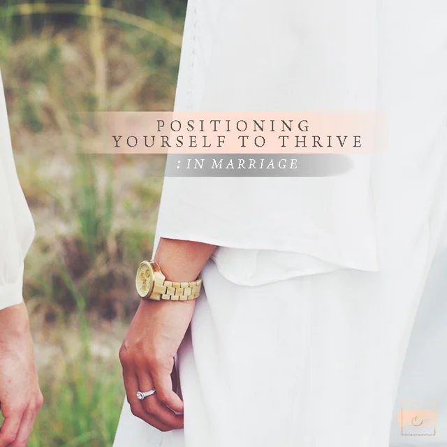 Positioning Yourself to Thrive Series: In Marriage