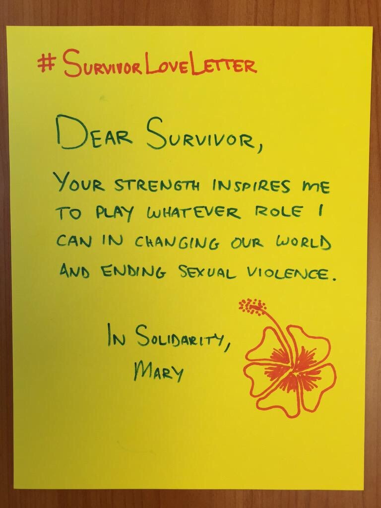 #SurvivorLoveLetter Dear Survivor, Your strength inspires me to play whatever role I can in changing our world and ending sexual violence. In Solidarity, Mary