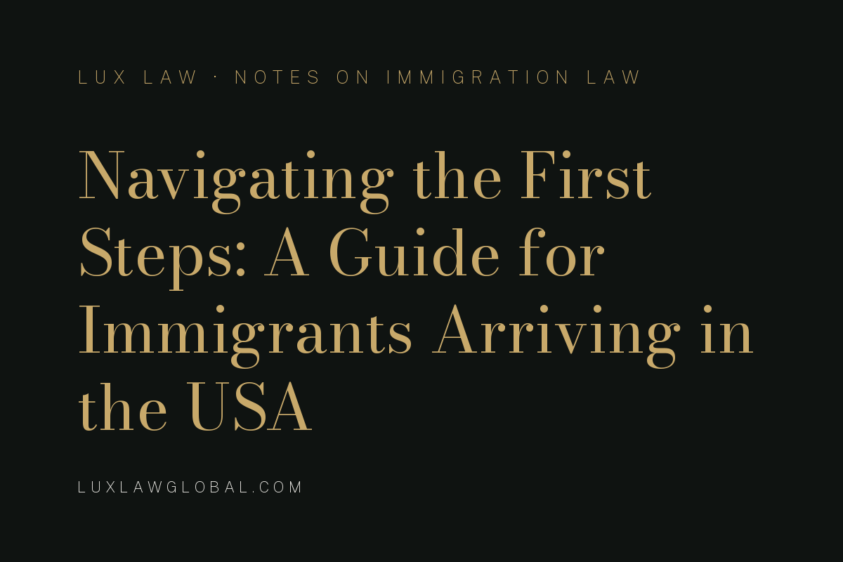 Navigating the First Steps: A Comprehensive Guide for Immigrants Arriving in the USA