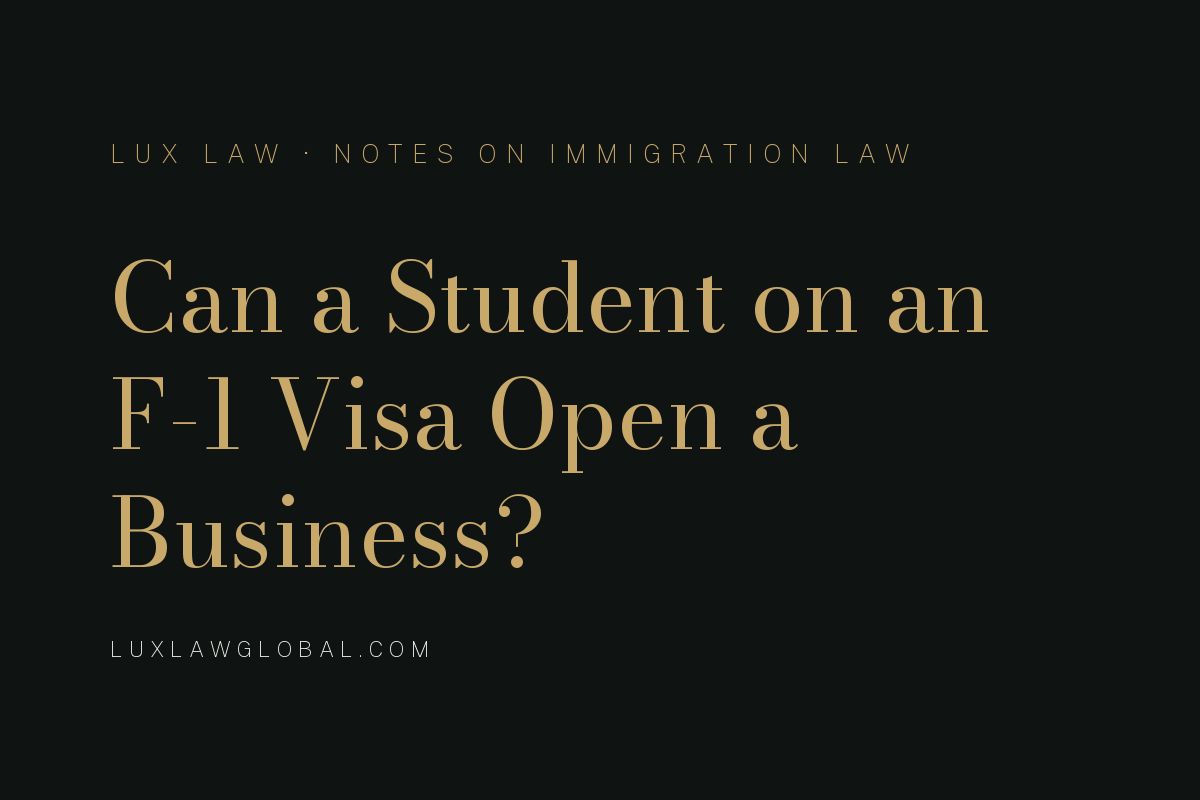 Can a Student Present in the U.S. on an F-1 Visa Open a Business?