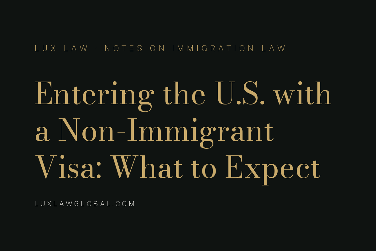 What to Expect When You Are Entering the U.S. with a Non-Immigrant Visa