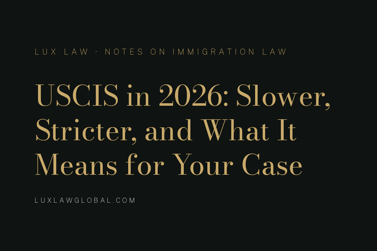 USCIS in 2026, Slower, Stricter, and What It Means for Your Case