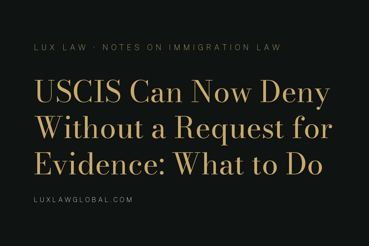 USCIS Can Now Deny Without a Request for Evidence: What Changed and What to Do
