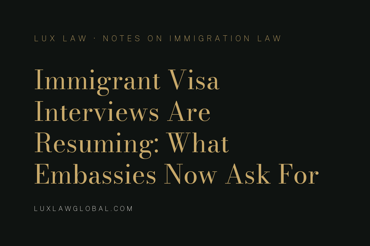Immigrant Visa Interviews Are Resuming — Here Is What Embassies Are Now Asking For