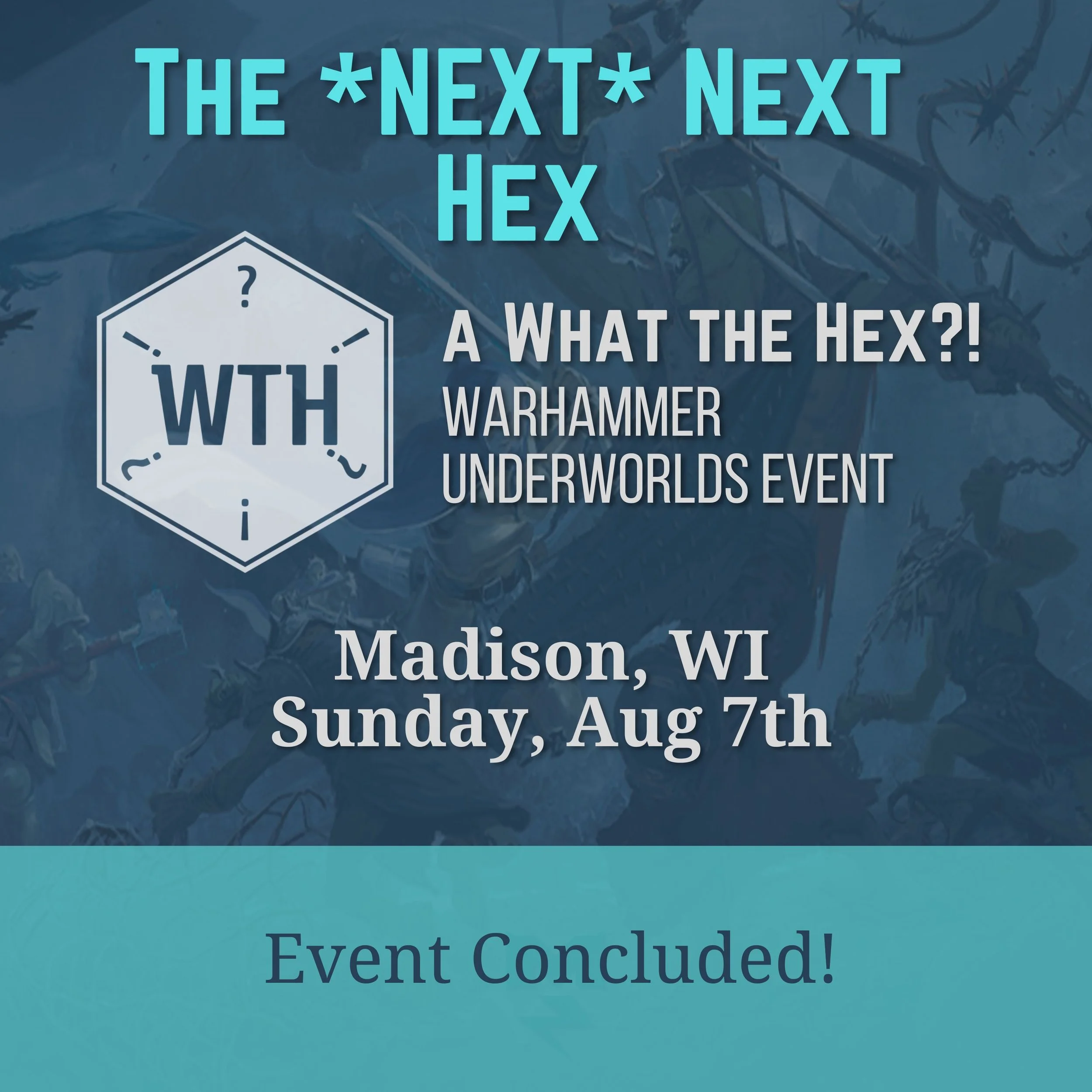 The *Next* Next Hex - Aug 7, 2022 - Madison WI