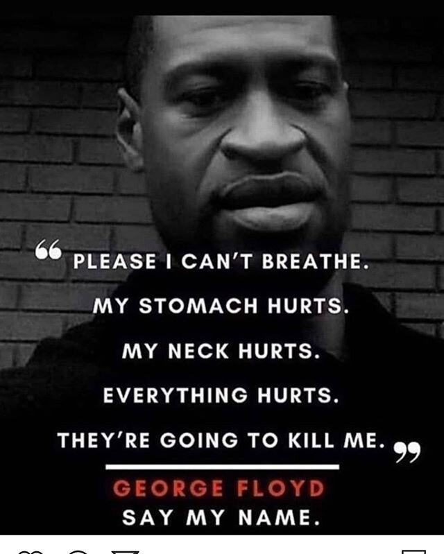 george floyd. i can&rsquo;t stop thinking about you, and i can&rsquo;t stop saying your name. in the midst of a week that has been full of personally good things - productive, progress, positive - i feel the weight of what happened to you so many tim