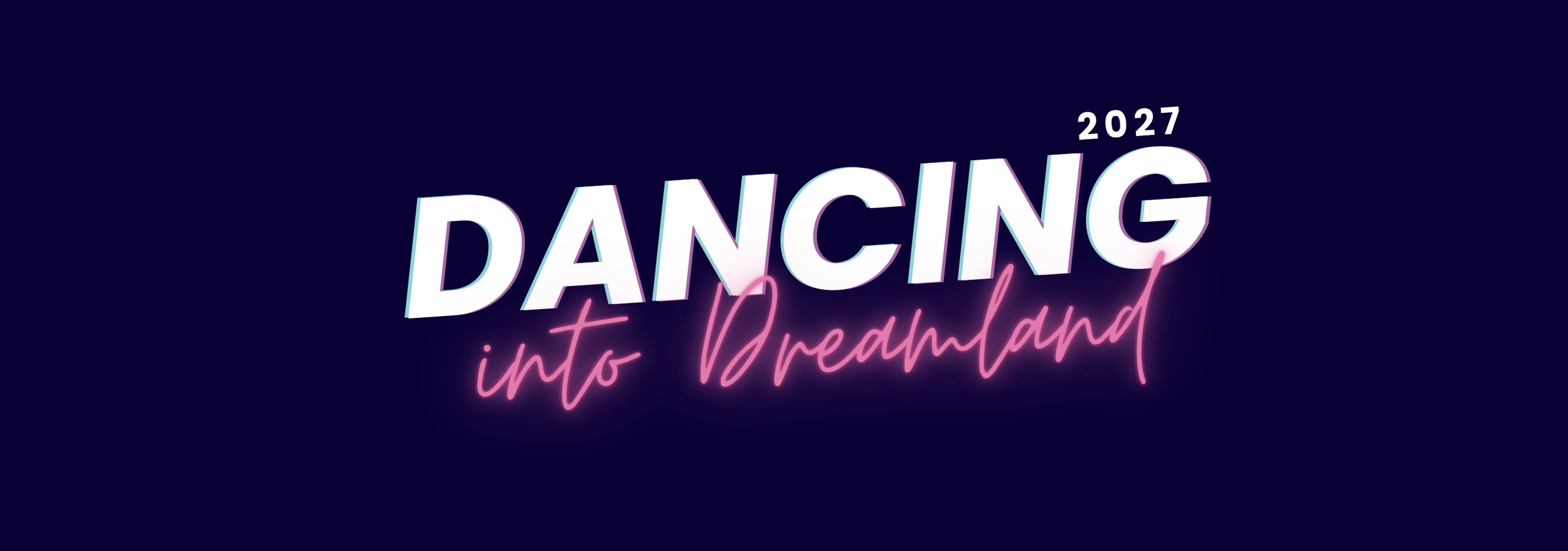 Dancing into Dreamland 2027