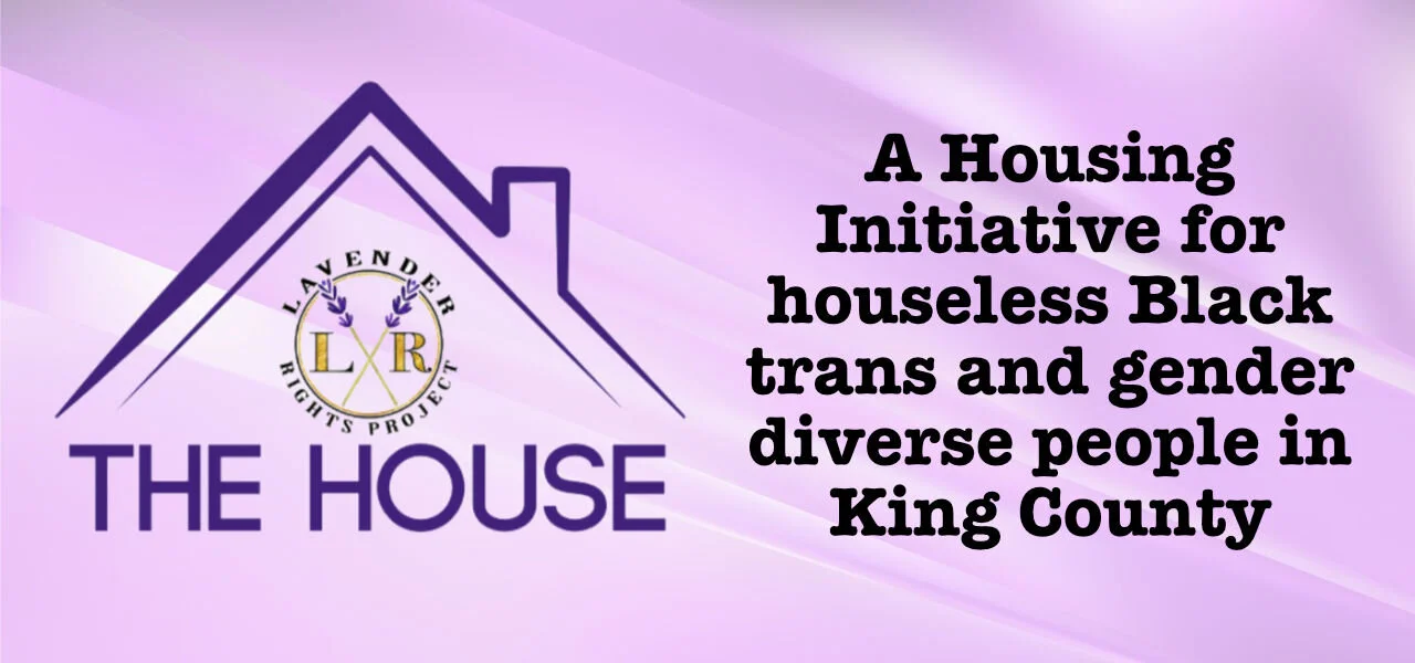 Introducing WA State Black Trans Task Force's "The House"