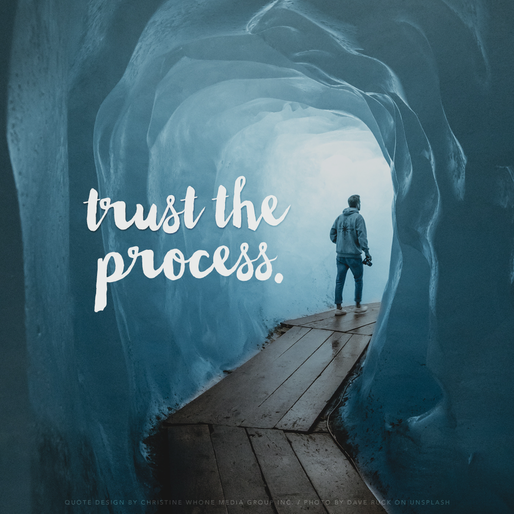 Why You Can Trust The Process Of Life Christinewhone Com