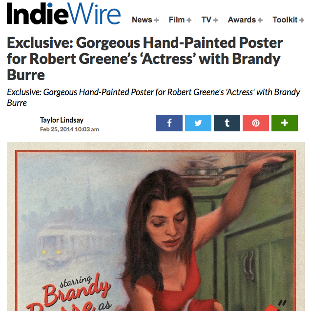 INDIEWIRE FEBRUARY 25, 2014 Exclusive: Gorgeous Hand-Painted Poster for Robert Greene’s ‘Actress’ View More