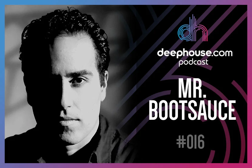 Mr. Bootsauce – deephouse.com podcast #016