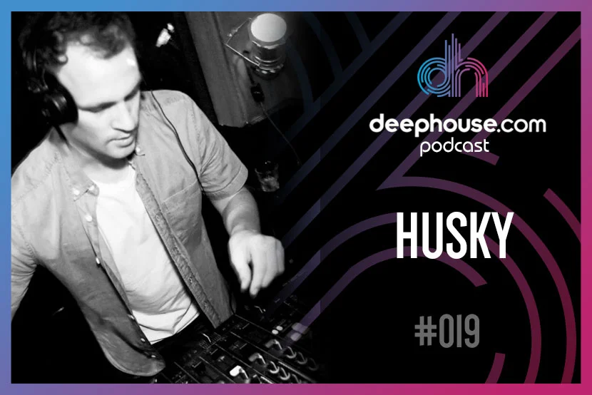 Husky – deephouse.com podcast #019