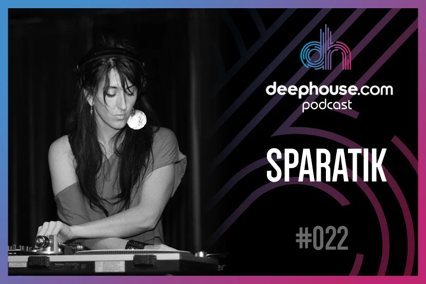 Sparatik - deephouse.com podcast #022