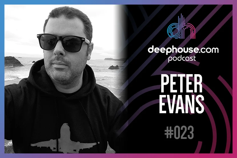 Peter Evans - deephouse.com podcast #023