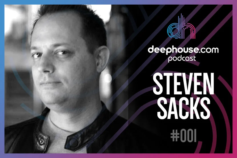 Steven Sacks - deephouse.com podcast/interview #001