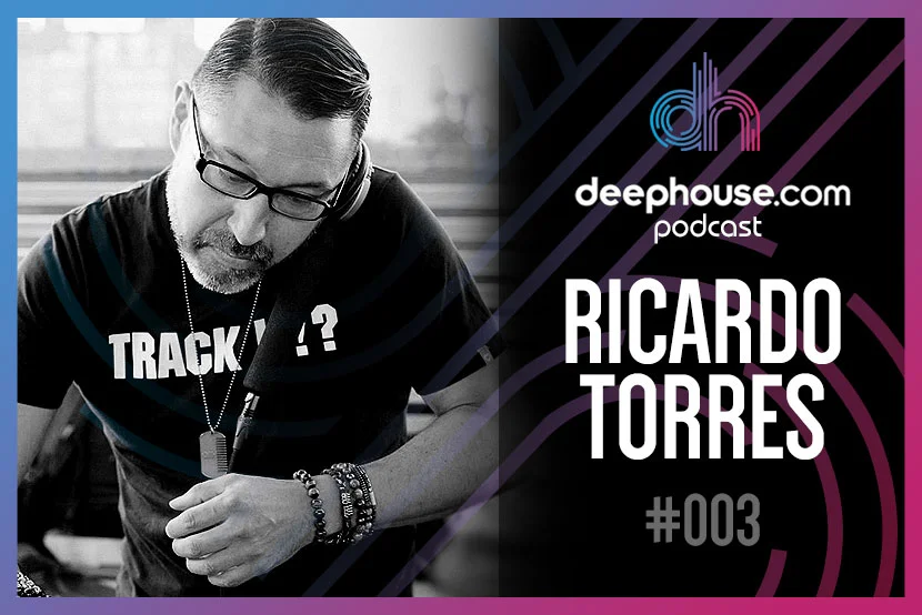 Ricardo Torres - deephouse.com podcast/interview #003