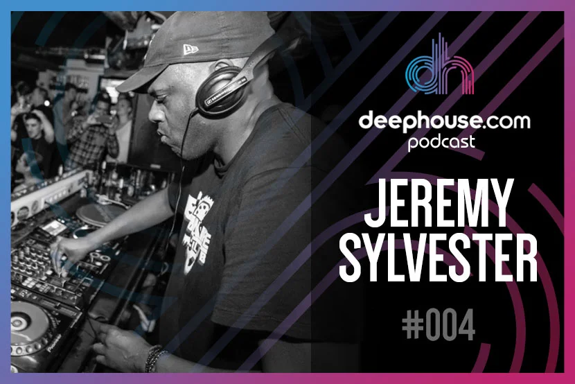 Jeremy Sylvester - deephouse.com podcast/interview #004