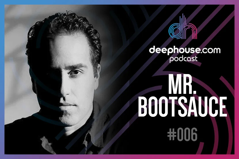 Mr. Bootsauce - deephouse.com podcast/interview #006