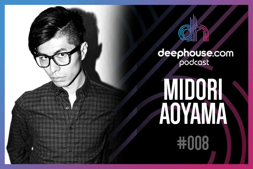 Midori Aoyama - deephouse.com podcast #008