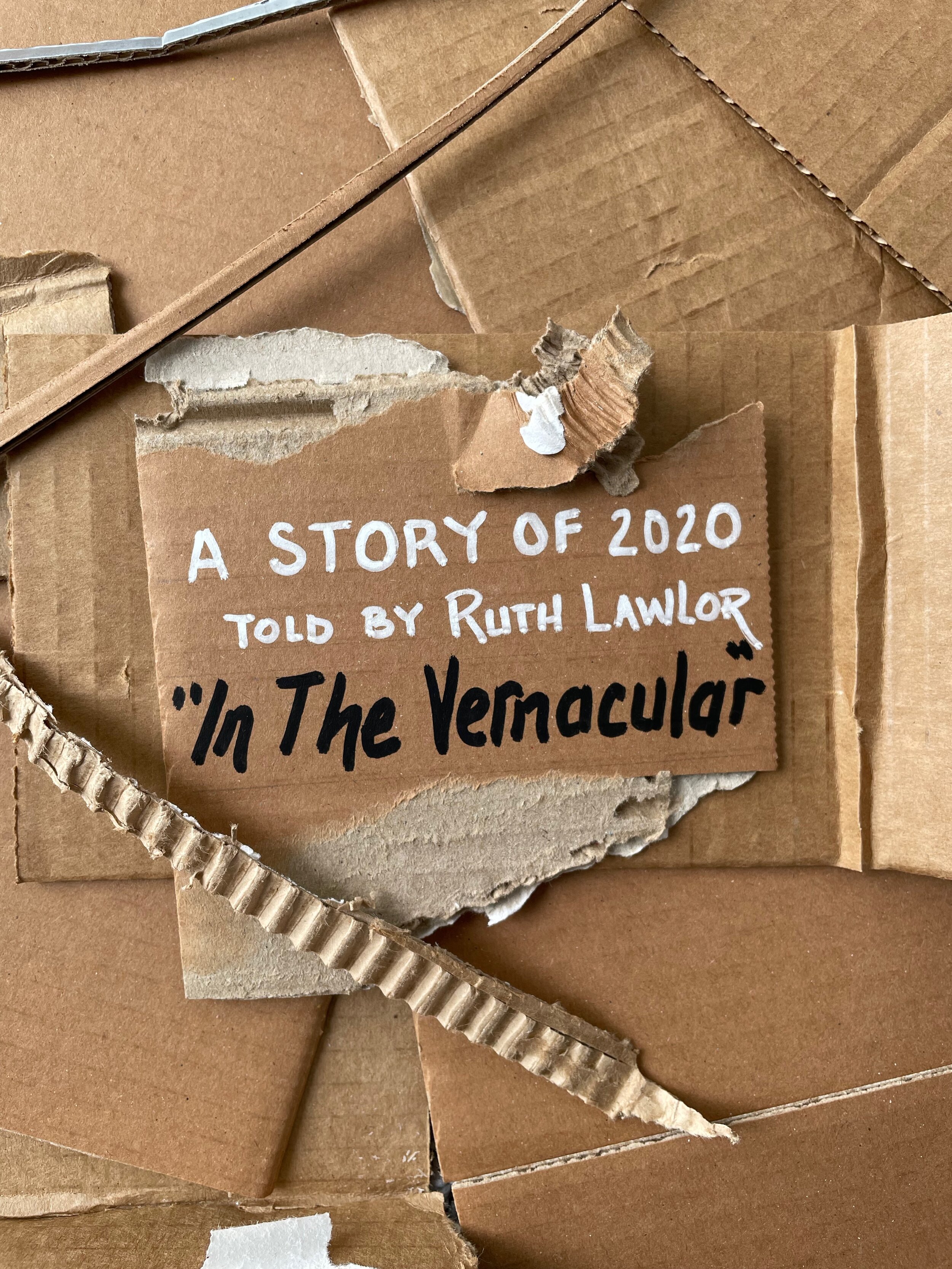 IN THE VERNACULAR, a story of 2020 told by Ruth Lawlor