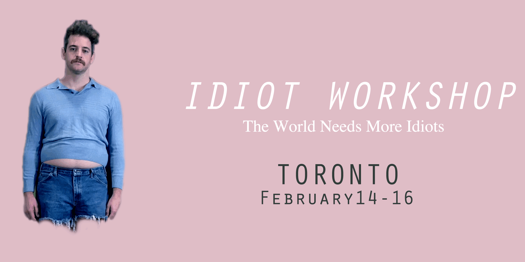 Idiot Workshop with Ian Bratschie