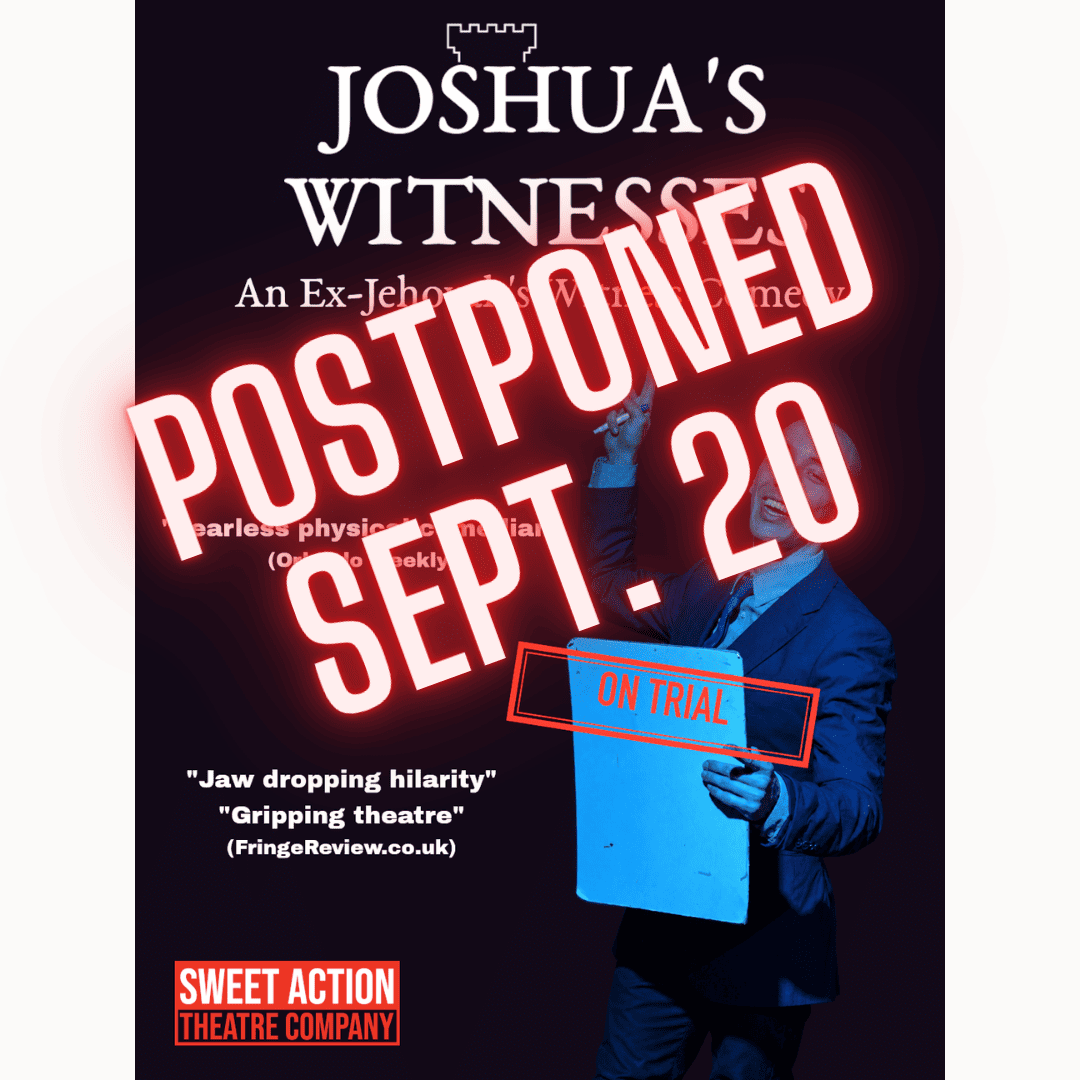 Joshua's Witnesses - Postponed due to illness