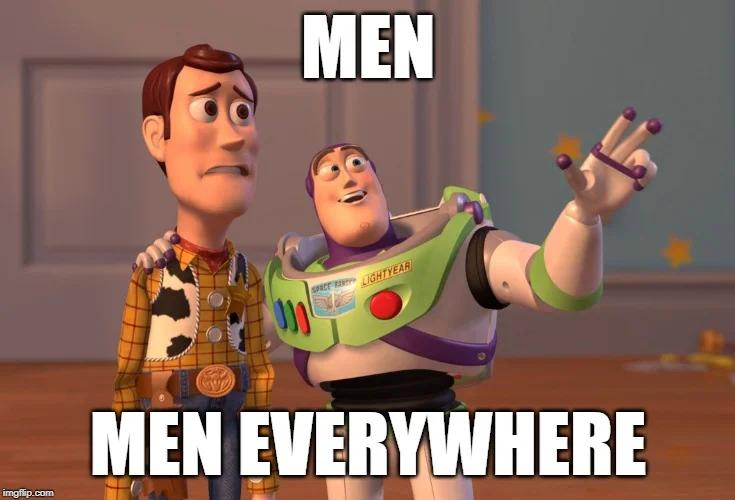 Image generated with https://imgflip.com/memegenerator (caption: men, men everywhere)