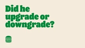 Burger King: Did he upgrade or downgrade?