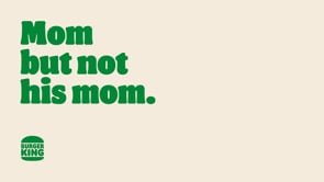 Burger King: Mom but not his mom