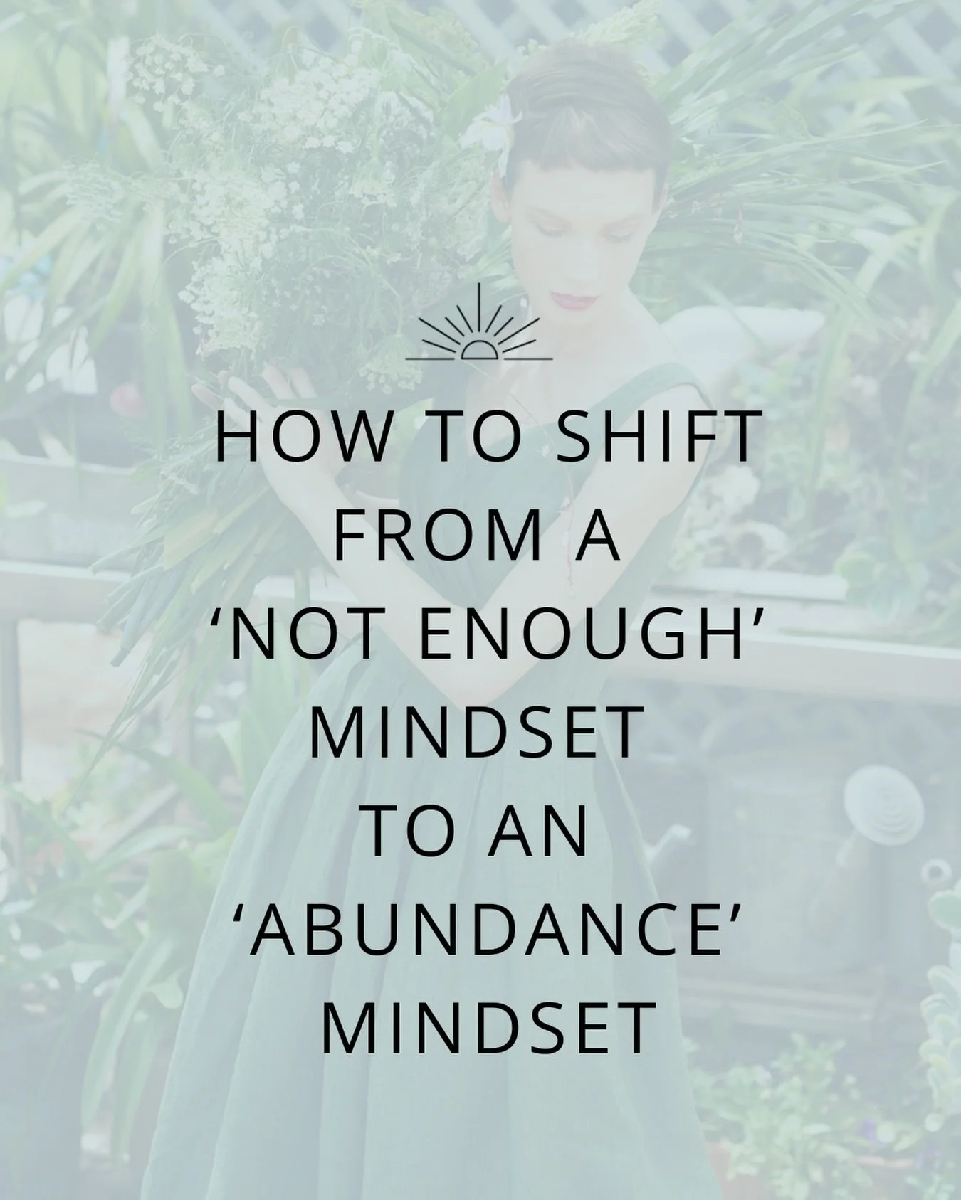 How to shift from a 'not enough' mindset, to an 'abundance' mindset.

I've worked with clients for nearly 10 years transforming sub-conscious, limiting beliefs that keep people 'stuck'.

And one of the most common beliefs I experience is: *not enough