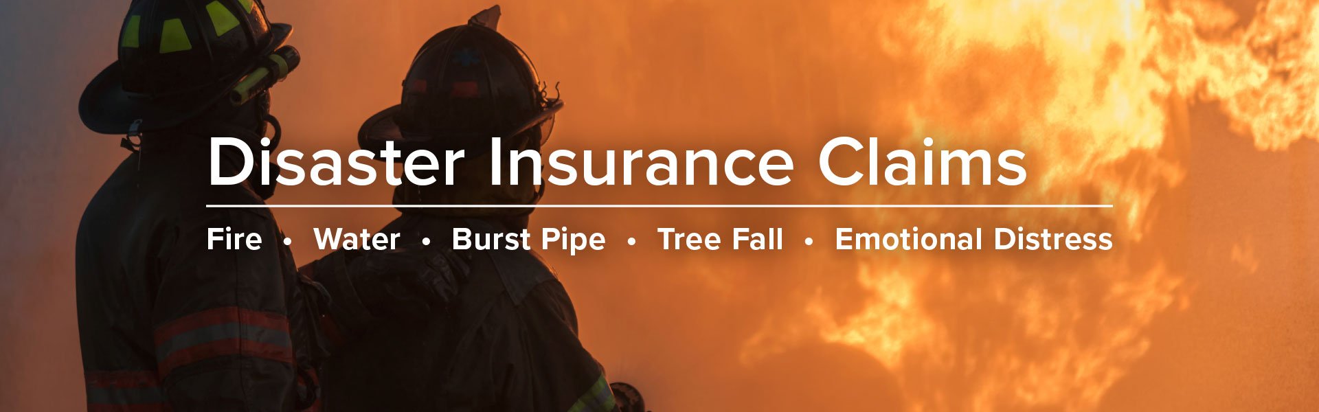 Disaster Insurance Claims: Fire, Water, Burst Pipe, Tree Fall, Emotional Distress