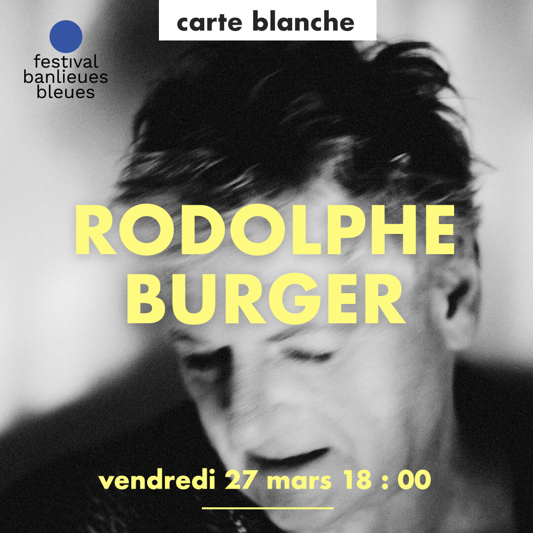 CARTE BLANCHE_RODOLPHE BURGER 27 MARS.jpg