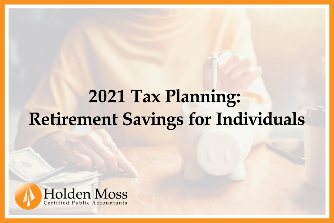 2021 Tax Planning: Retirement Savings for Individuals