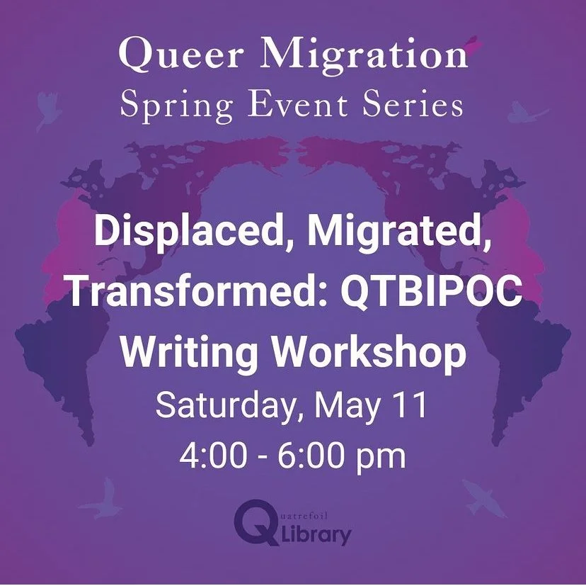 Displaced, Migrated, Transformed: a QTBIPOC Writing Workshop