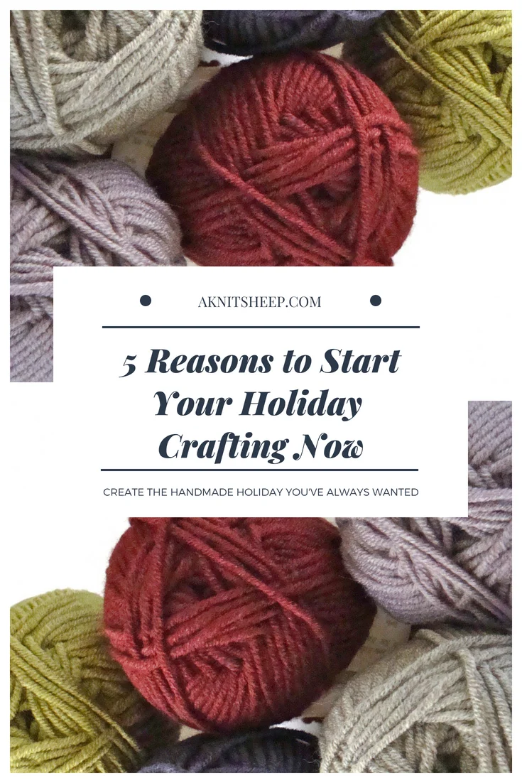 5 Reasons to Start Your Holiday Crafting Now.jpg