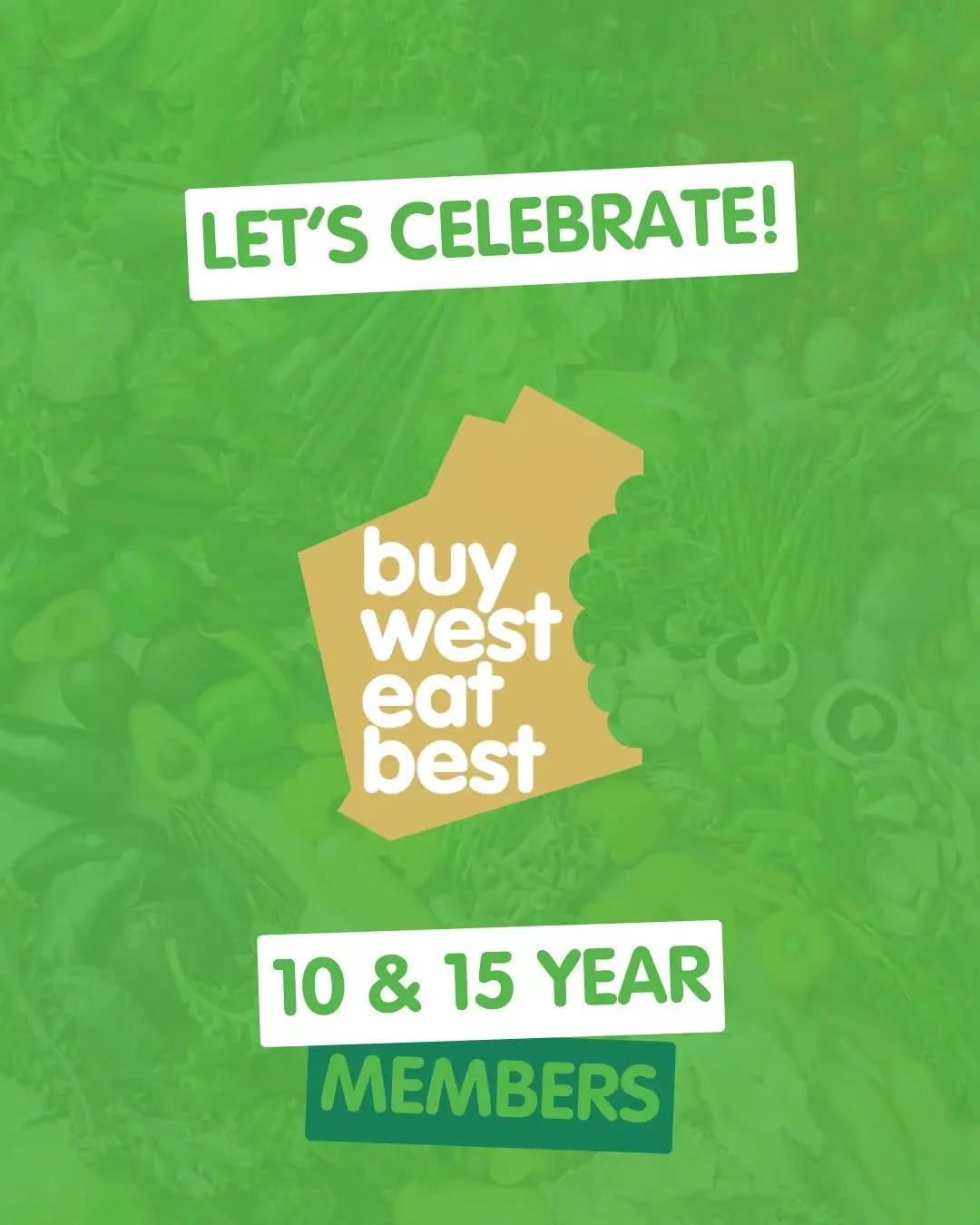 A Decade (and More!) of WA Goodness 🙌💚

We're recognising the long-standing members who&rsquo;ve been part of the Buy West Eat Best community for 10 and 15 years. Their commitment to local produce helps keep WA&rsquo;s food story strong.

15 Year M