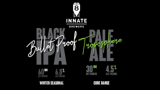 FRESH IN: Innate Brewing Bulletproof Black IPA &amp; Troposphere Pale Ale