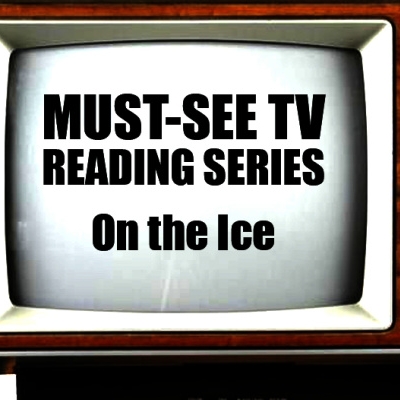 Must-See TV Reading Series: On the Ice