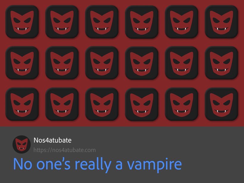 No One's Really A Vampire
