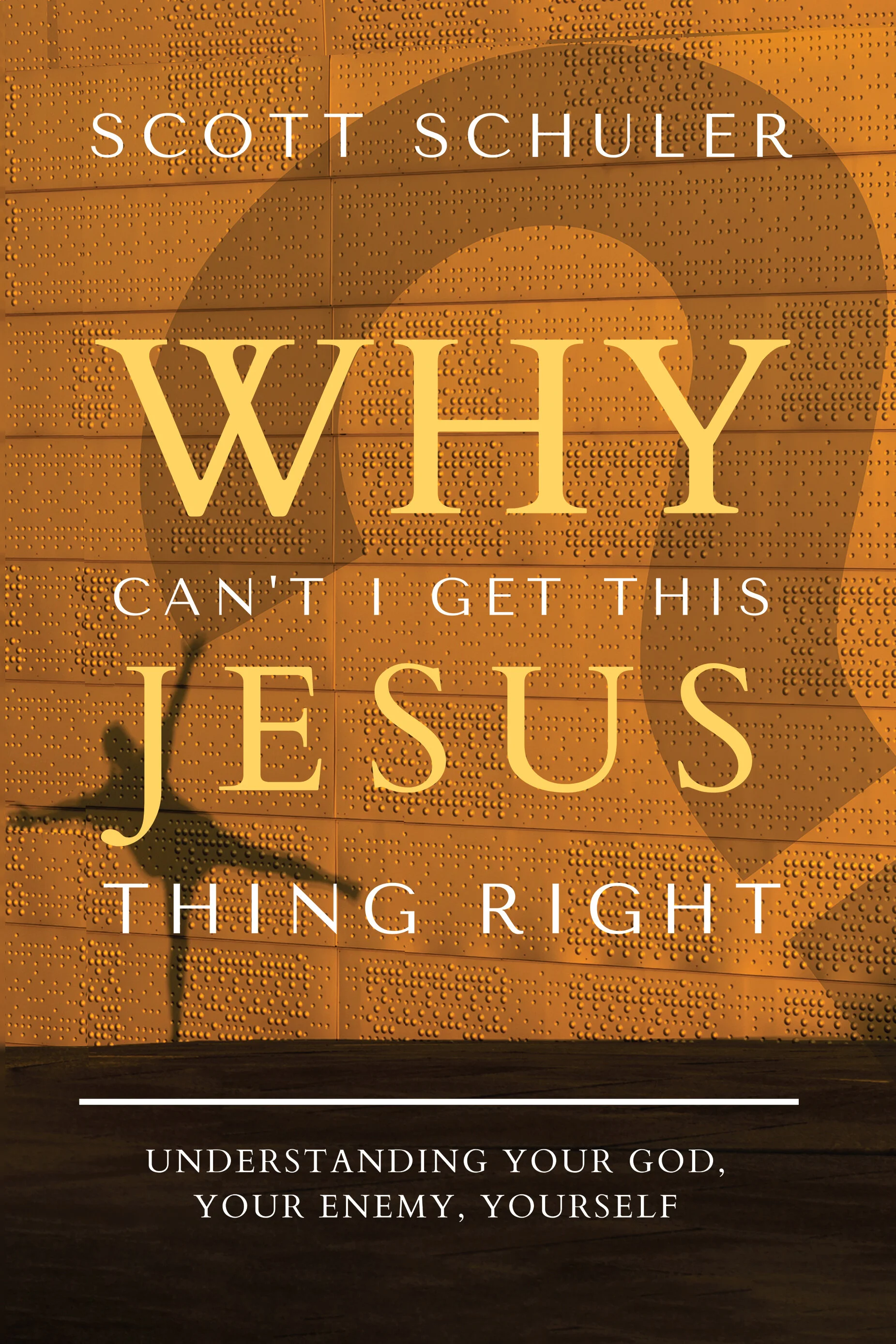 Front Why Can't I Get This Jesus Thing Right__.jpg