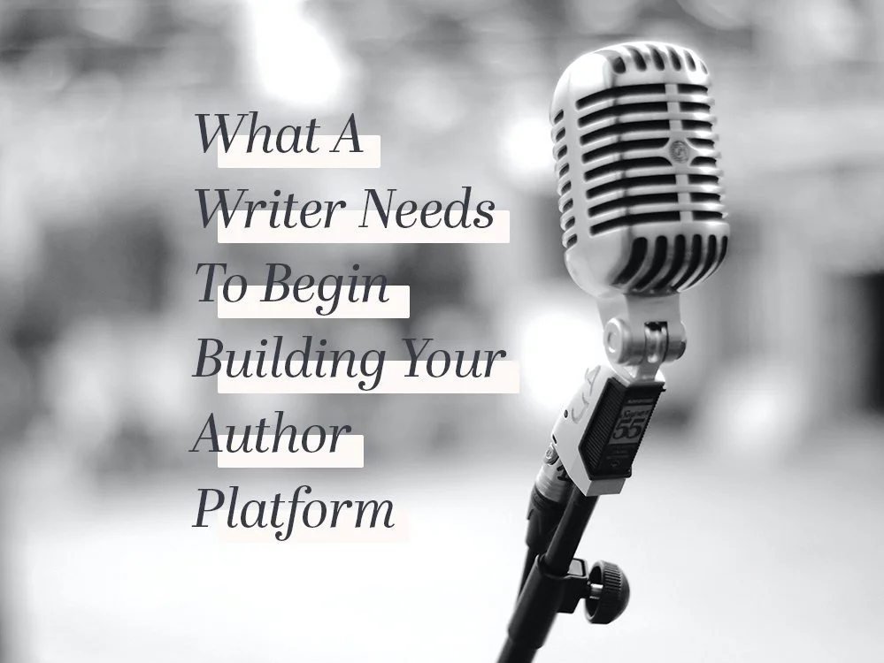 What a Writer Needs to Begin Building Your Author Platform 