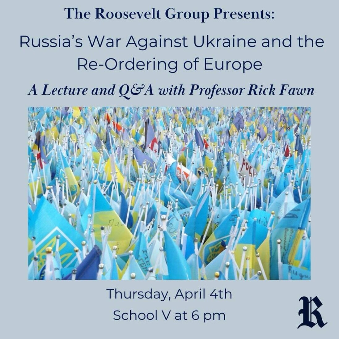 The Roosevelt Group is proud to announce a lecture with Professor Rick Fawn on Russia&rsquo;s War Against Ukraine and the Re-Ordering of Europe.

Rick Fawn is Professor in the School of International Relations. Alongside academic work, he has engaged