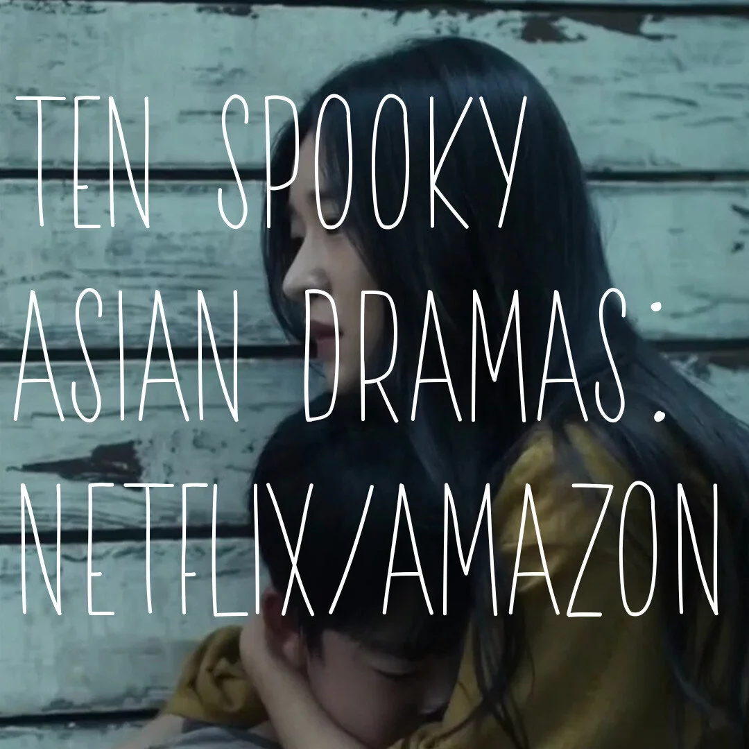 Ten Spooky Asian Dramas on Netflix/Amazon