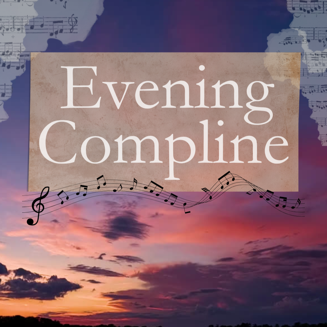 Evening Compline | Sundays during Lent