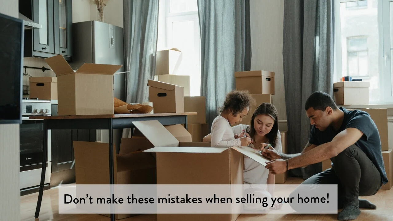 Don’t make these mistakes when selling your home!