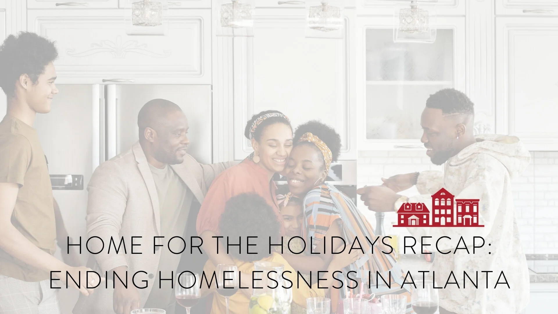 Home for the Holidays Recap: Ending Homelessness in Atlanta
