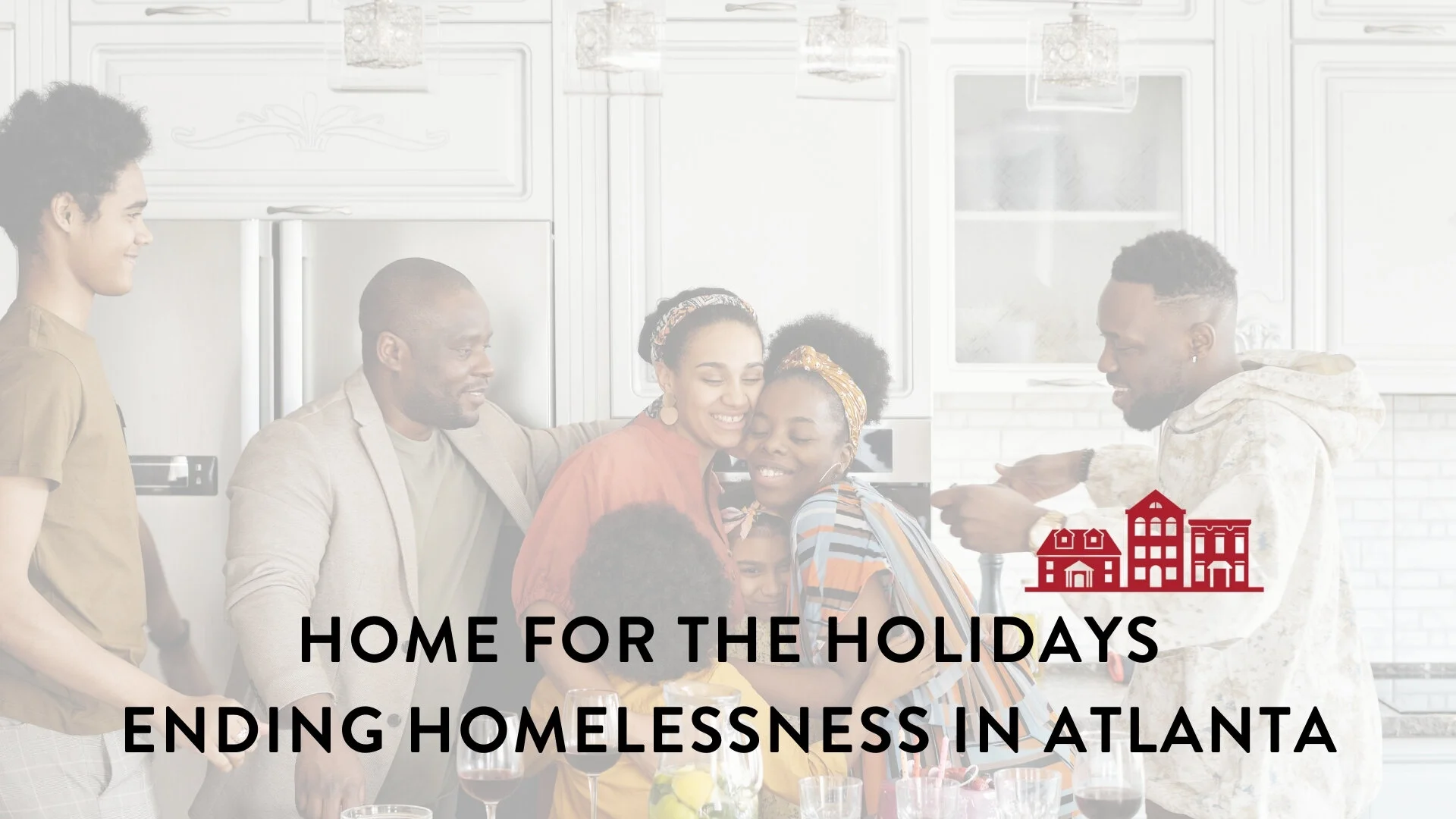 Home for the Holidays - Ending Homelessness in Atlanta