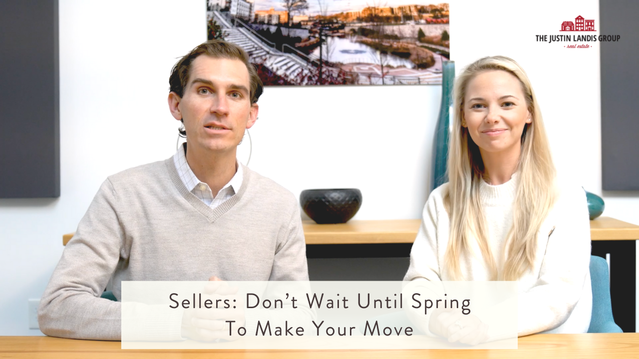  Sellers: Don’t Wait Until Spring To Make Your Move