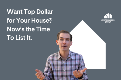 Want Top Dollar for Your House? Now’s the Time To List It.