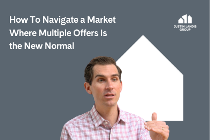How To Navigate a Market Where Multiple Offers Is the New Normal